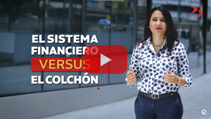 Sistema Financiero vs El Colchon